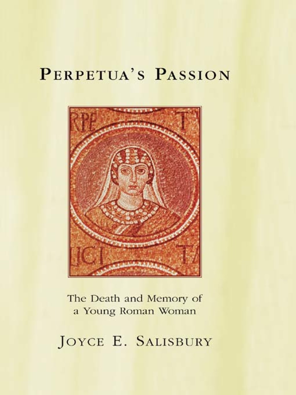 Perpetua's Passion The Death and Memory of a Young Roman Woman 1st Edition â€“ PDF/EPUB Version Downloadable