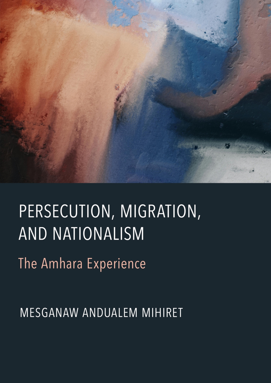 Persecution, Migration, and Nationalism The Amhara Experience 1st Edition â€“ PDF/EPUB Version Downloadable