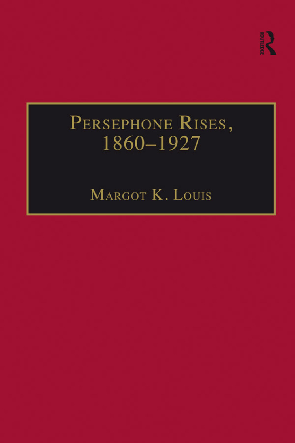 Persephone Rises, 1860â€“1927 Mythography, Gender, and the Creation of a New Spirituality 1st Edition â€“ PDF/EPUB Version Downloadable