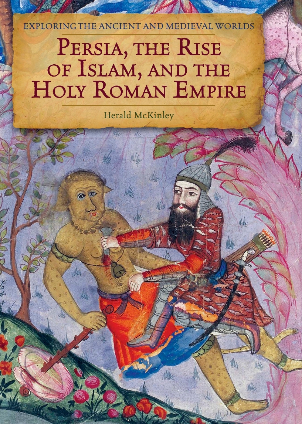 Persia, the Rise of Islam, and the Holy Roman Empire  â€“ PDF/EPUB Version Downloadable