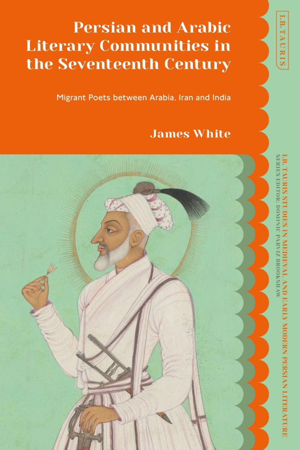 Persian and Arabic Literary Communities in the Seventeenth Century Migrant Poets between Arabia, Iran and India 1st Edition â€“ PDF/EPUB Version Downloadable