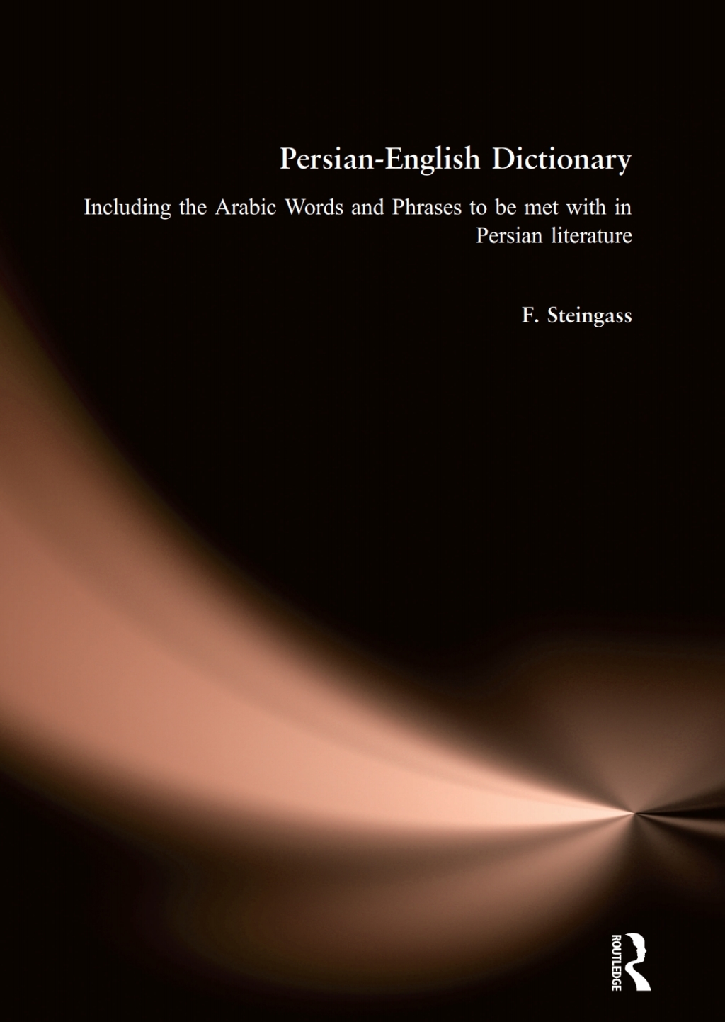 Persian-English Dictionary Including Arabic Words and Phrases in Persian Literature 1st Edition â€“ PDF/EPUB Version Downloadable