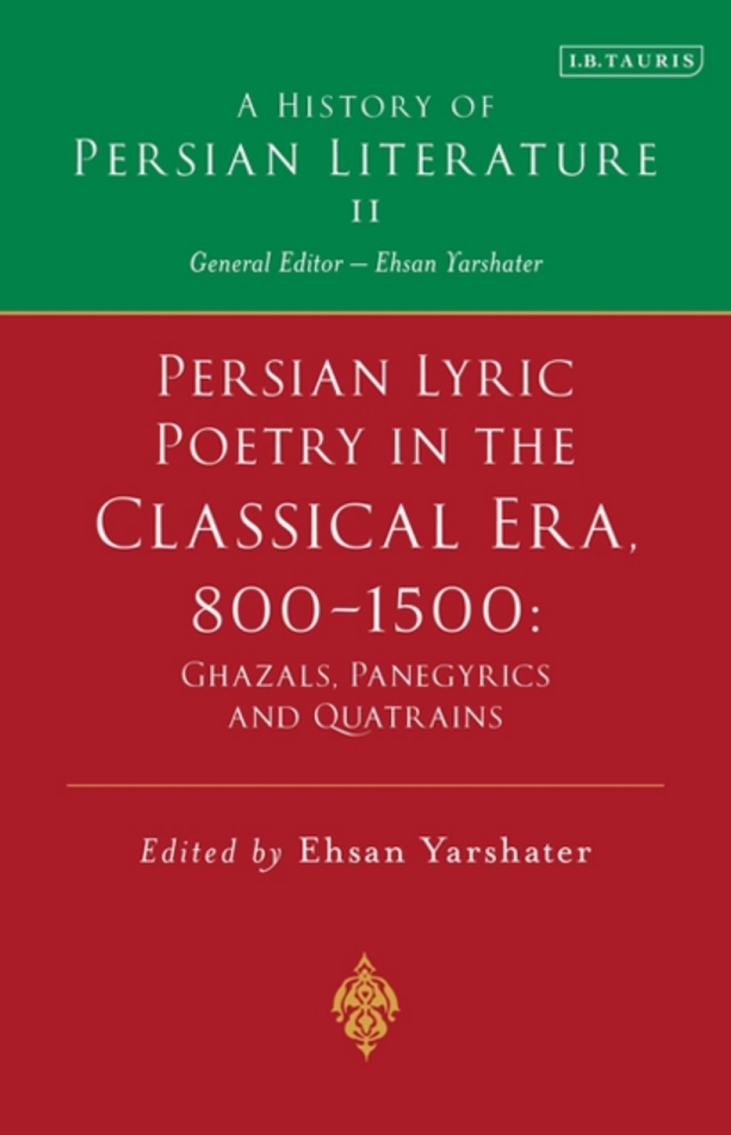 Persian Lyric Poetry in the Classical Era, 800-1500: Ghazals, Panegyrics and Quatrains A History of Persian Literature Vol. II 1st Edition â€“ PDF/EPUB Version Downloadable