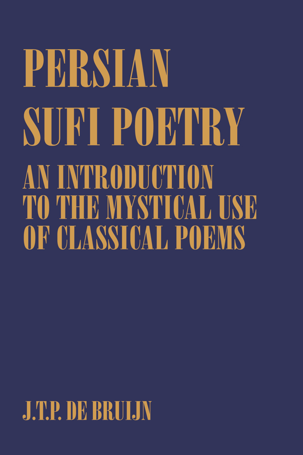 Persian Sufi Poetry An Introduction to the Mystical Use of Classical Persian Poems 1st Edition â€“ PDF/EPUB Version Downloadable