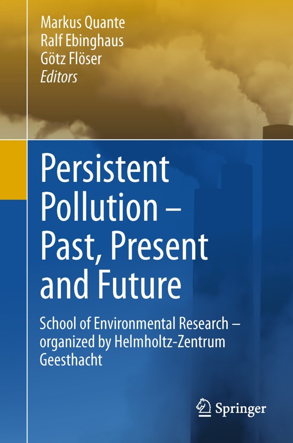 Persistent Pollution â€“ Past, Present and Future School of Environmental Research - Organized by Helmholtz-Zentrum Geesthacht 1st Edition â€“ PDF/EPUB Version Downloadable