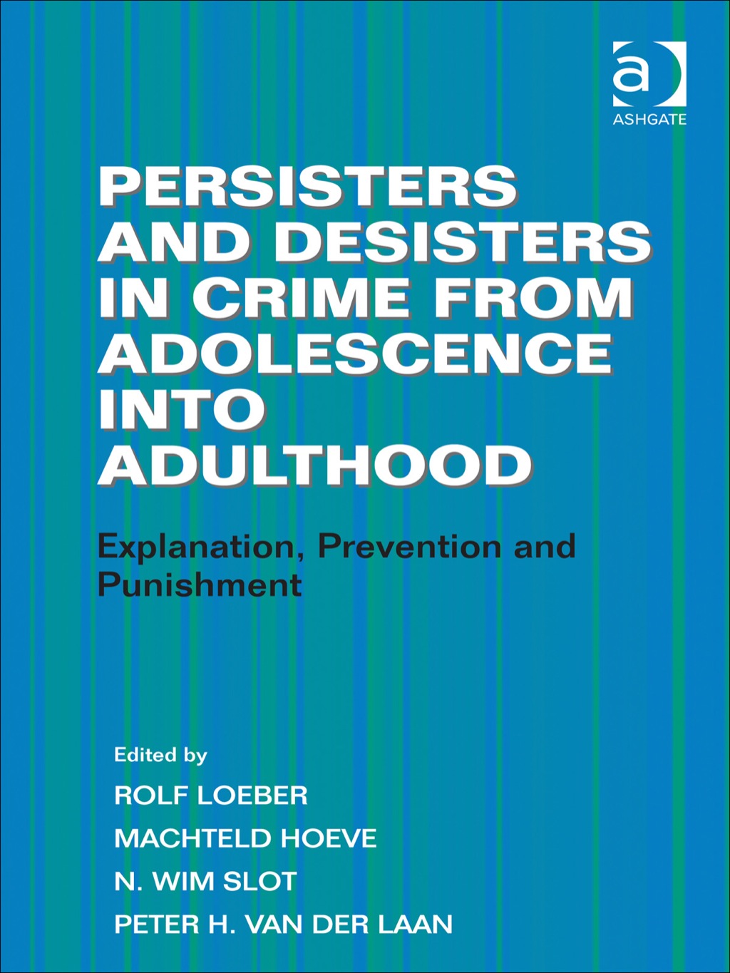 Persisters and Desisters in Crime from Adolescence into Adulthood: Explanation, Prevention and Punishment  â€“ PDF/EPUB Version Downloadable