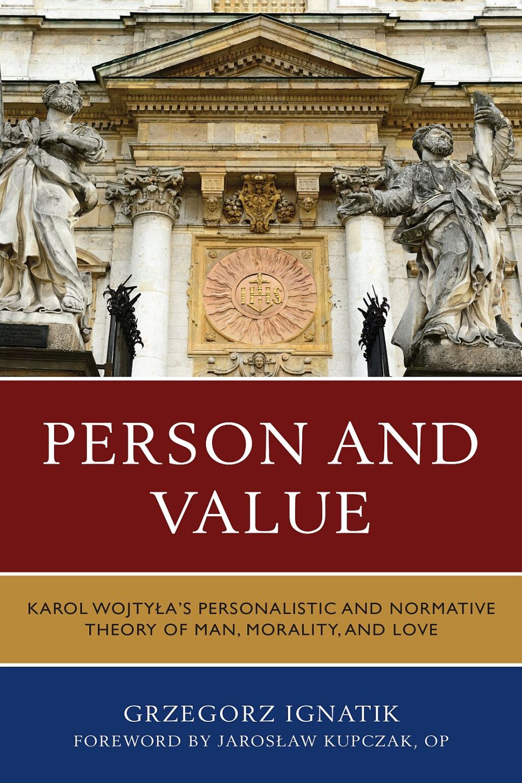 Person and Value Karol Wojtylaâ€™s Personalistic and Normative Theory of Man, Morality, and Love 1st Edition â€“ PDF/EPUB Version Downloadable