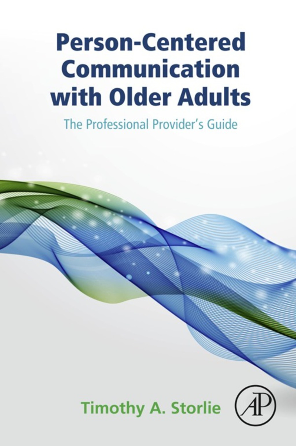 Person-Centered Communication with Older Adults: The Professional Provider's Guide  â€“ PDF/EPUB Version Downloadable