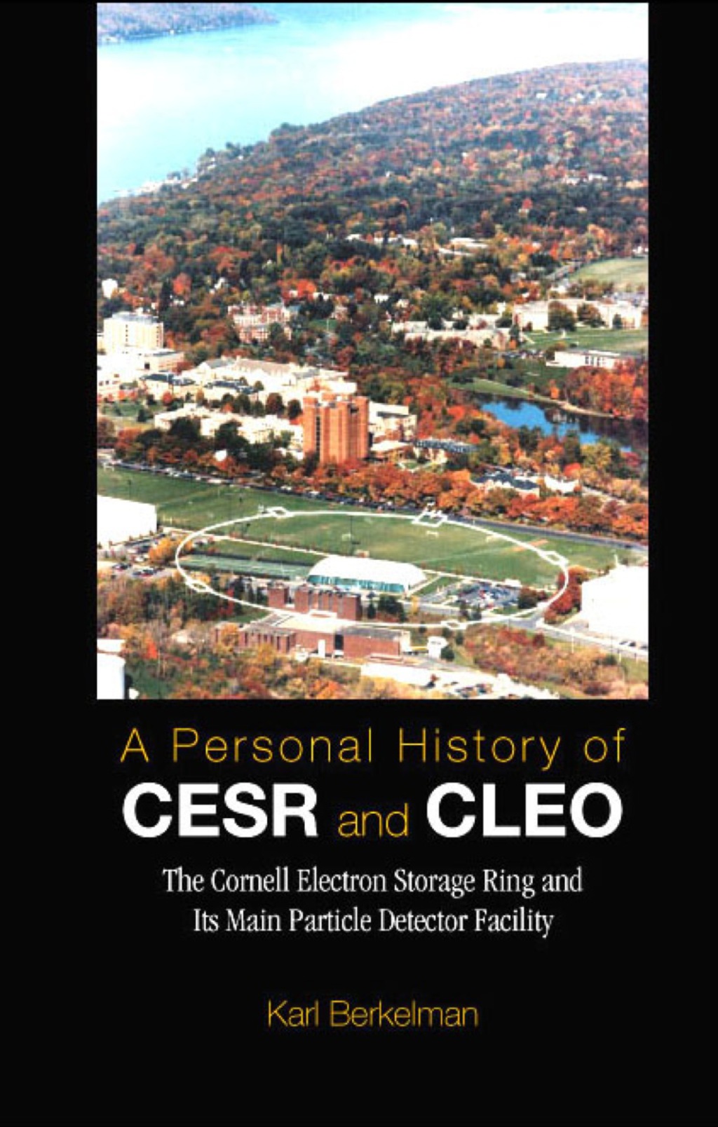 Personal History Of Cesr And Cleo, A: The Cornell Electron Storage Ring And Its Main Particle Detector Facility  â€“ PDF/EPUB Version Downloadable