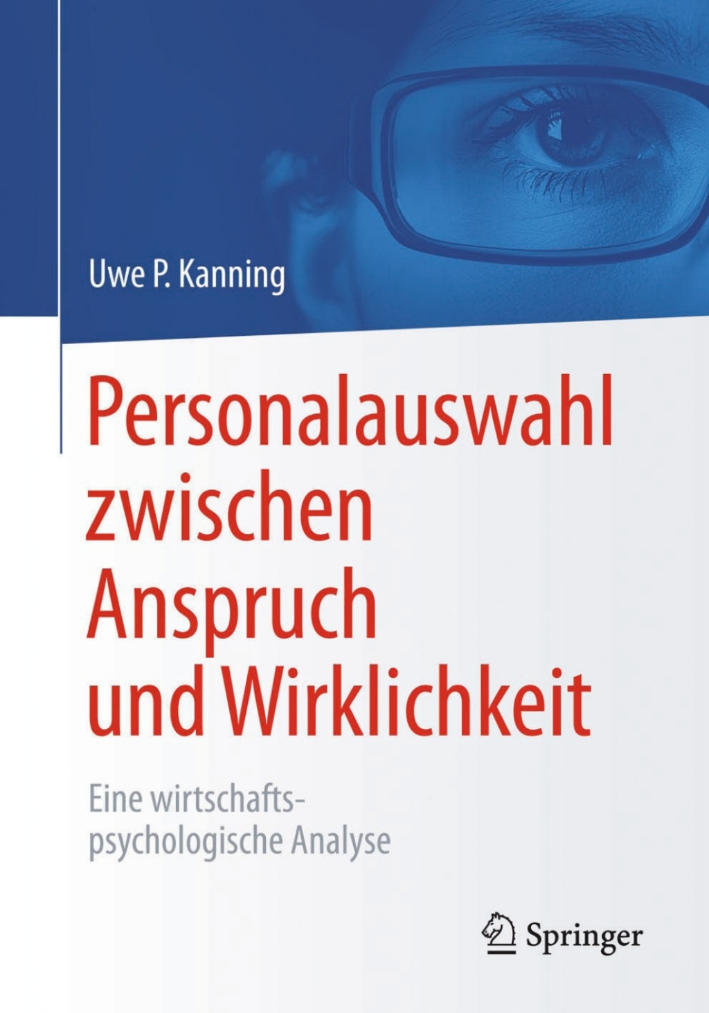 Personalauswahl zwischen Anspruch und Wirklichkeit Eine wirtschaftspsychologische Analyse - (PDF/EPUB Version)