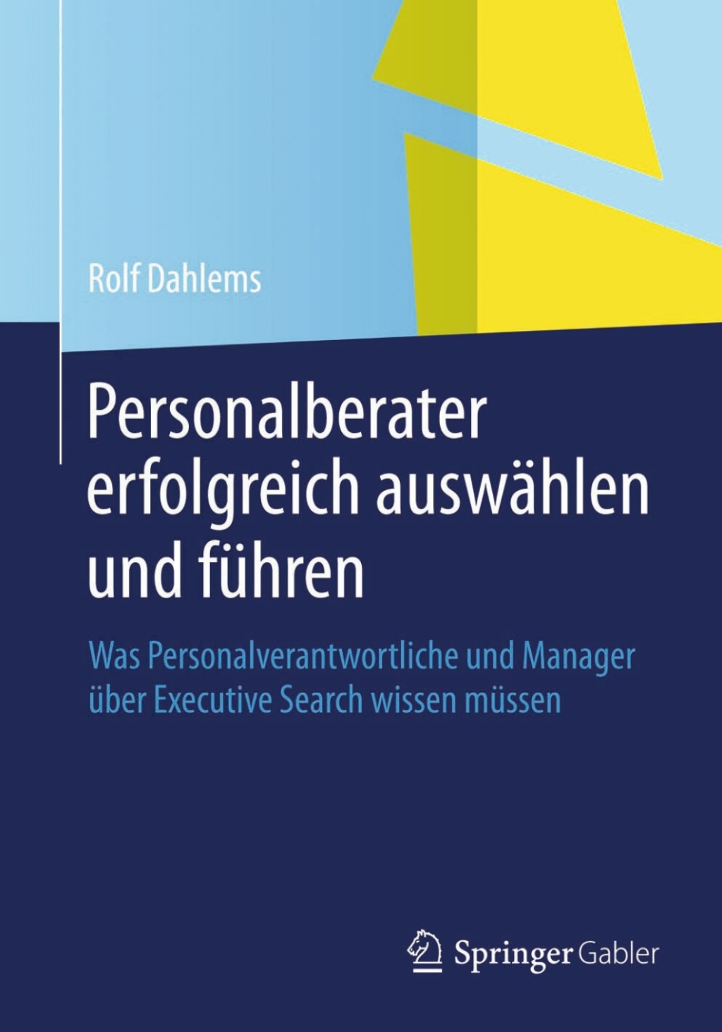 Personalberater erfolgreich auswÃ¤hlen und fÃ¼hren Was Personalverantwortliche und Manager Ã¼ber Executive Search wissen mÃ¼ssen  â€“ PDF/EPUB Version Downloadable