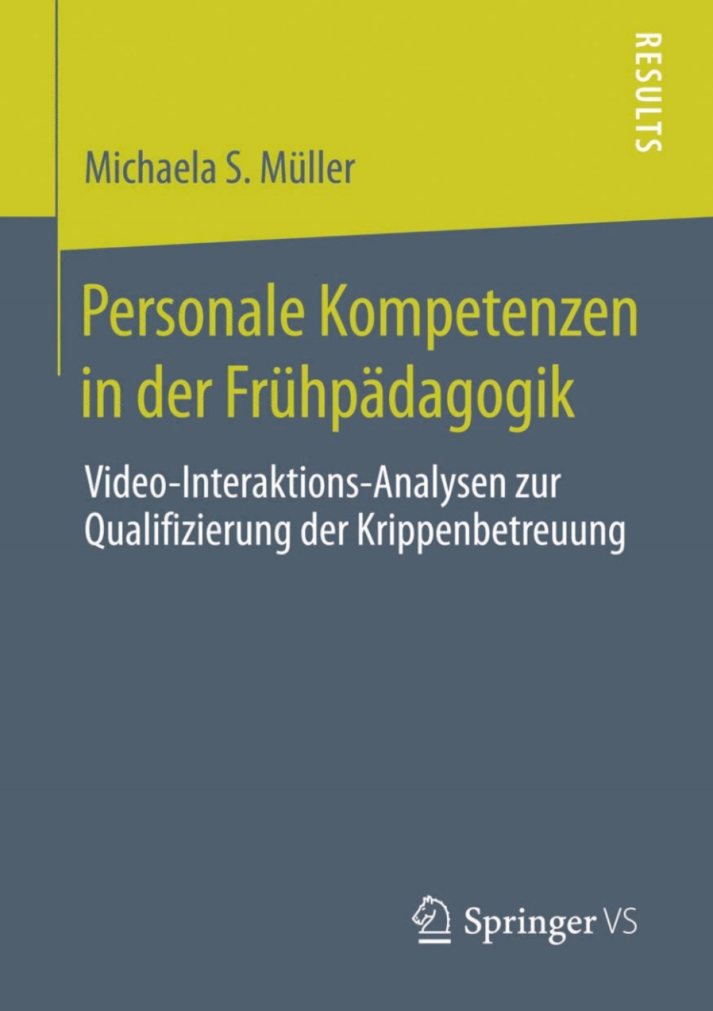 Personale Kompetenzen in der FrÃ¼hpÃ¤dagogik Video-Interaktions-Analysen zur Qualifizierung der Krippenbetreuung - (PDF/EPUB Version)