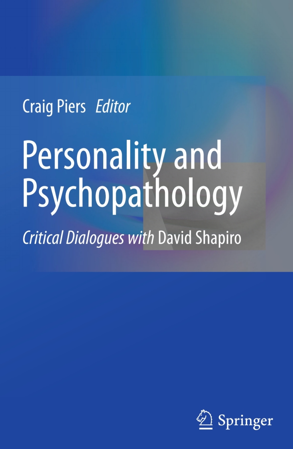 Personality and Psychopathology Critical Dialogues with David Shapiro  â€“ PDF/EPUB Version Downloadable