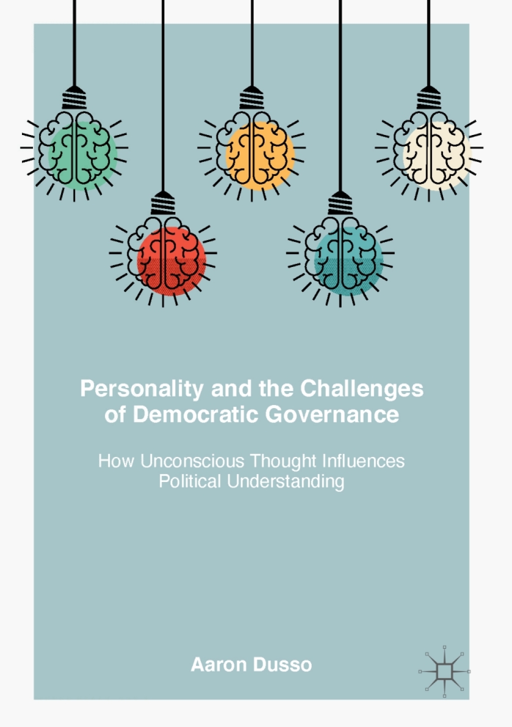Personality and the Challenges of Democratic Governance How Unconscious Thought Influences Political Understanding  â€“ PDF/EPUB Version Downloadable