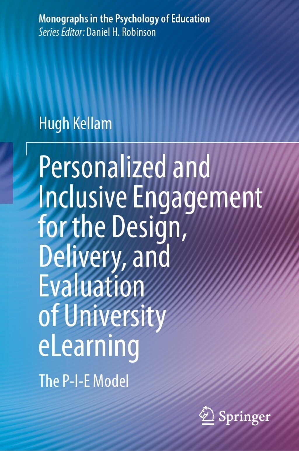 Personalized and Inclusive Engagement for the Design, Delivery, and Evaluation of University eLearning The P-I-E Model  â€“ PDF/EPUB Version Downloadable