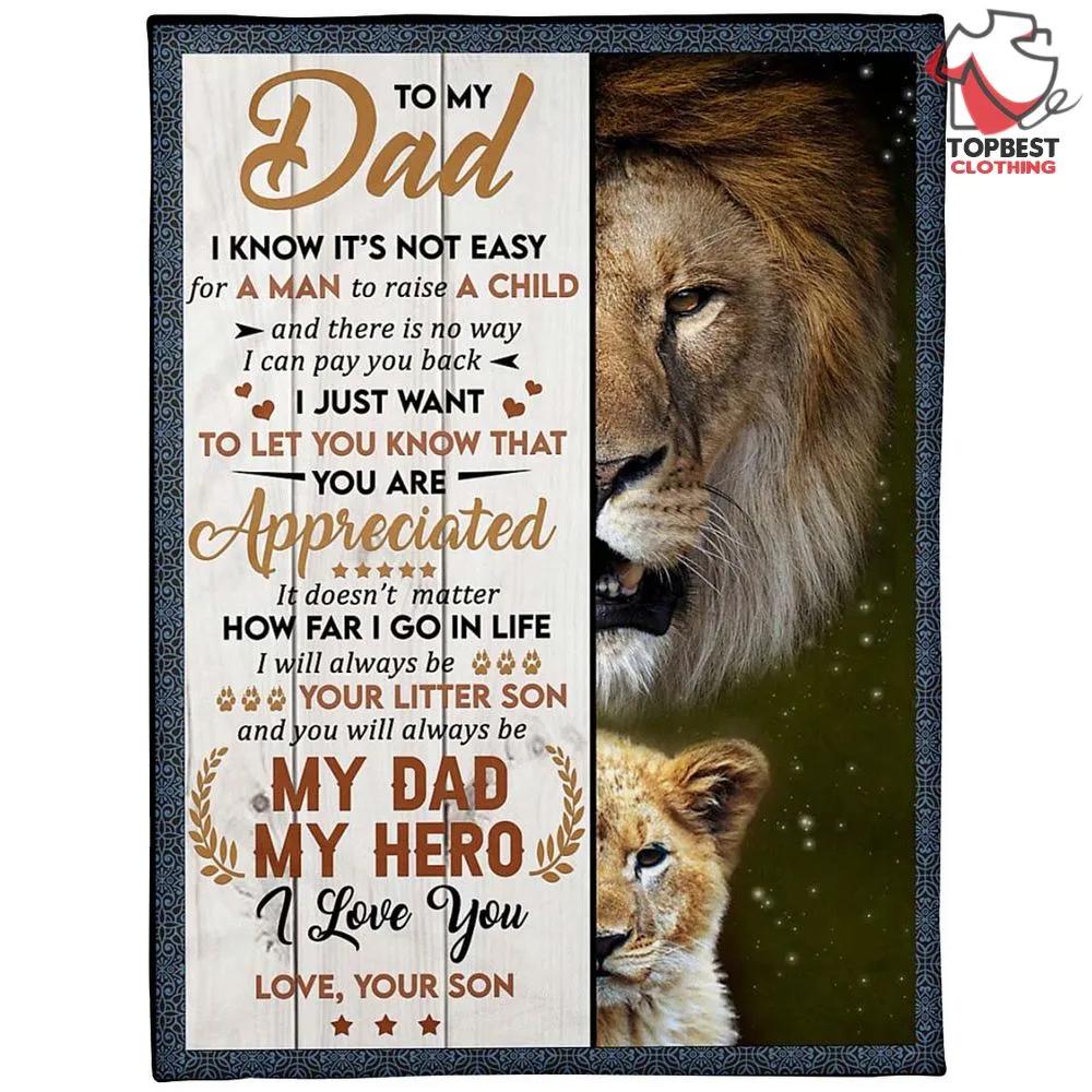 Personalized Lion To My Dad I Know Its Not Easy For A Man To Raise A Child From Son Fleece Quilt Blanket - TopBestClothing
