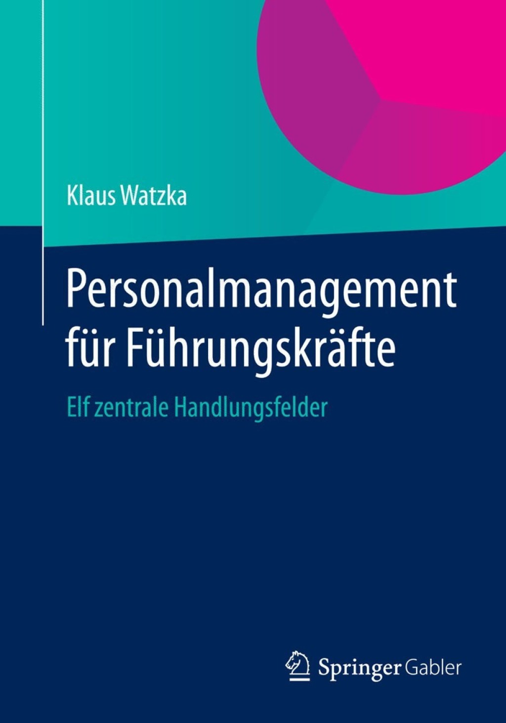 Personalmanagement fÃ¼r FÃ¼hrungskrÃ¤fte Elf zentrale Handlungsfelder  â€“ PDF/EPUB Version Downloadable