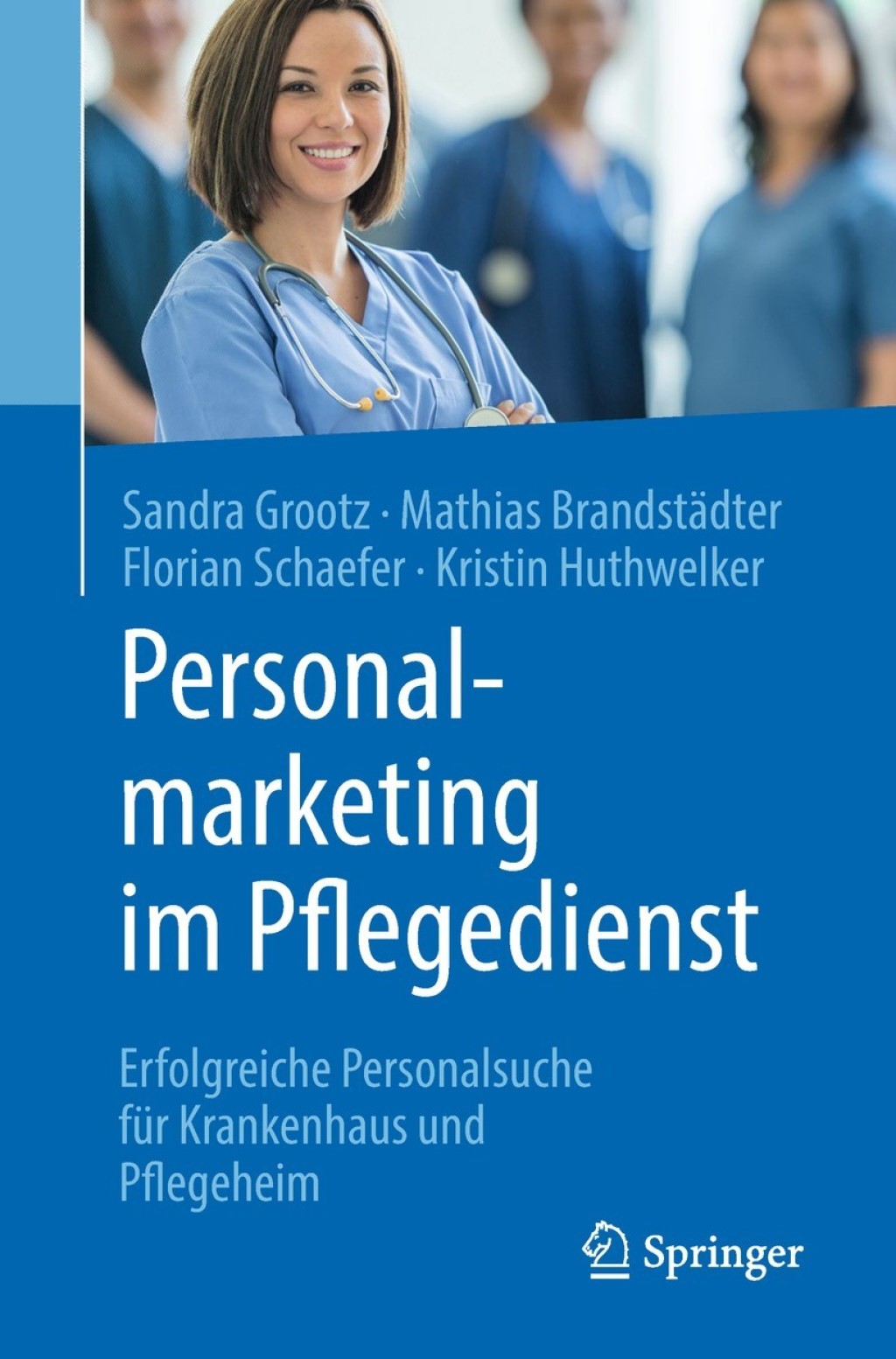 Personalmarketing im Pflegedienst Erfolgreiche Personalsuche fÃ¼r Krankenhaus und Pflegeheim  â€“ PDF/EPUB Version Downloadable