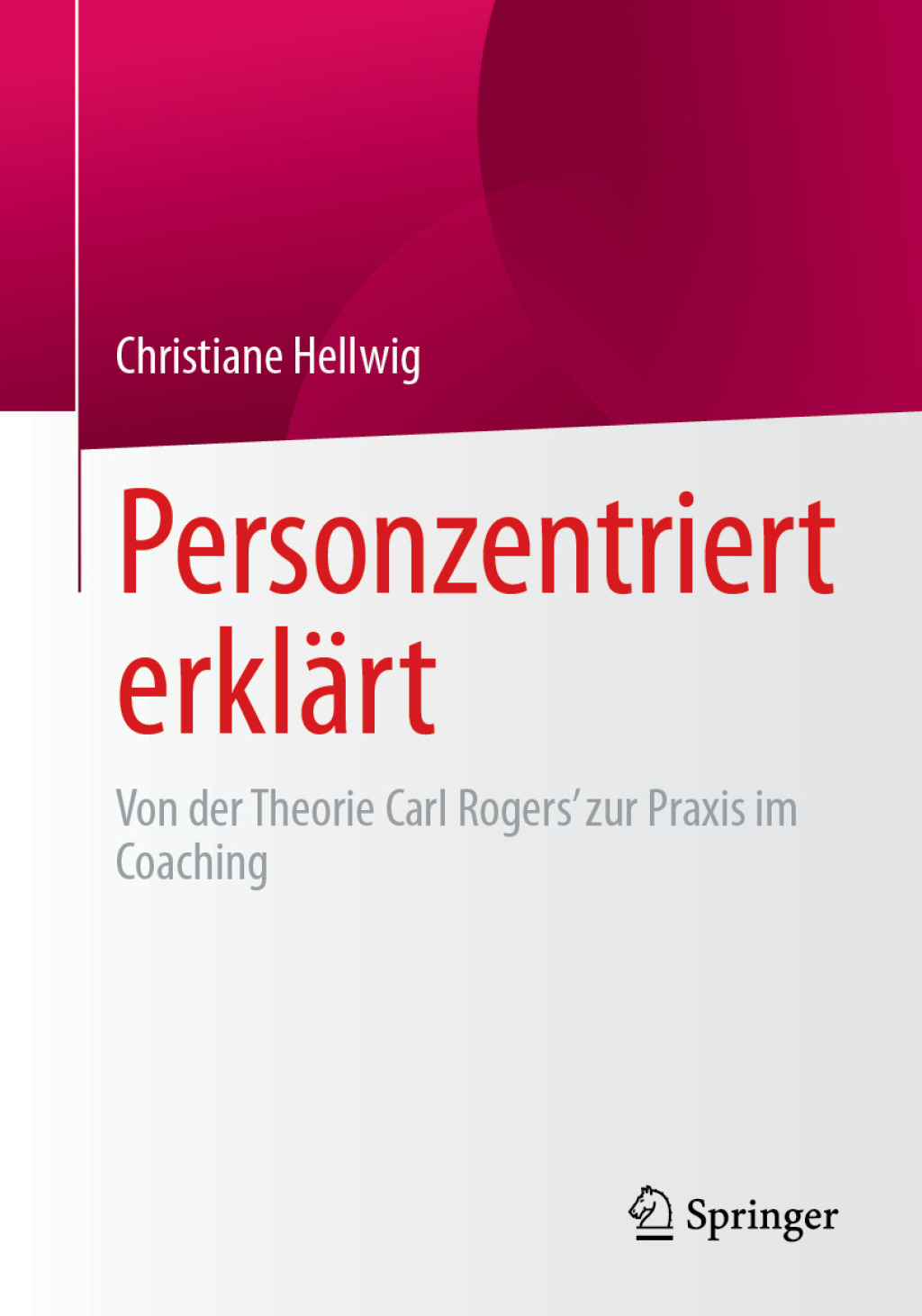 Personzentriert erklÃ¤rt Von der Theorie Carl Rogersâ€™ zur Praxis im Coaching  â€“ PDF/EPUB Version Downloadable