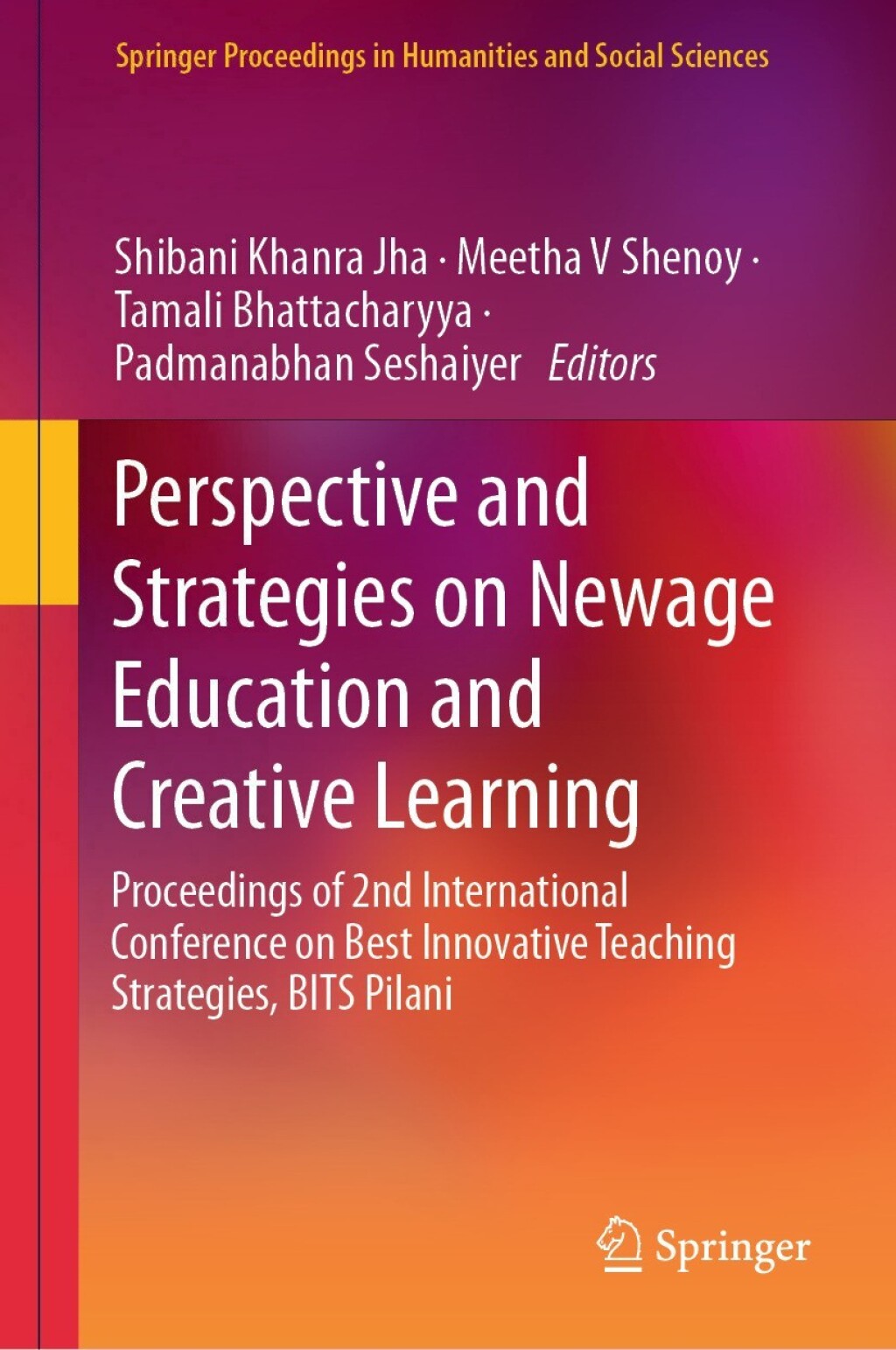 Perspective and Strategies on Newage Education and Creative Learning Proceedings of 2nd International Conference on Best Innovative Teaching Strategies, BITS Pilani  â€“ PDF/EPUB Version Downloadable