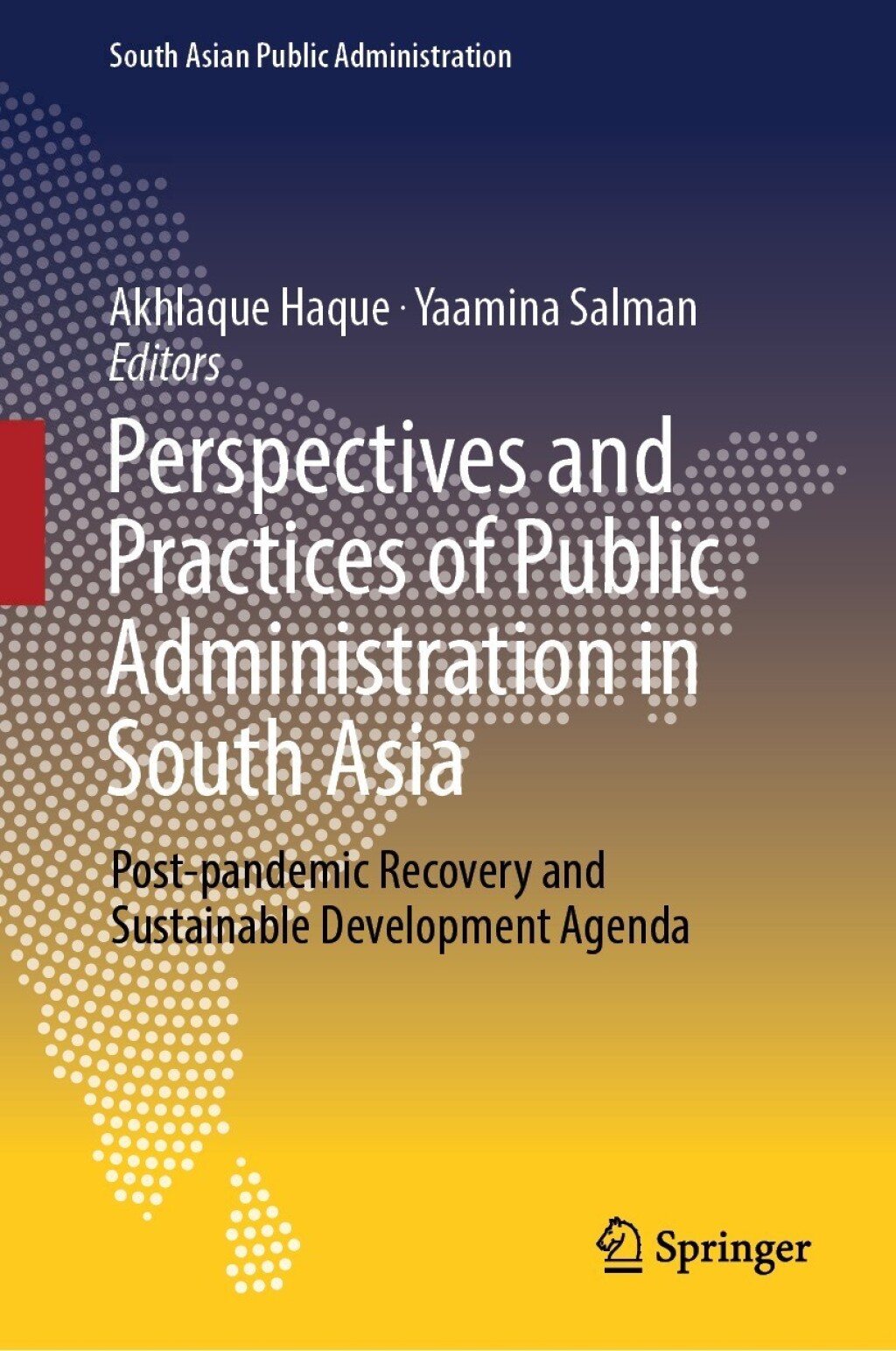 Perspectives and Practices of Public Administration in South Asia Post-pandemic Recovery and Sustainable Development Agenda  â€“ PDF/EPUB Version Downloadable