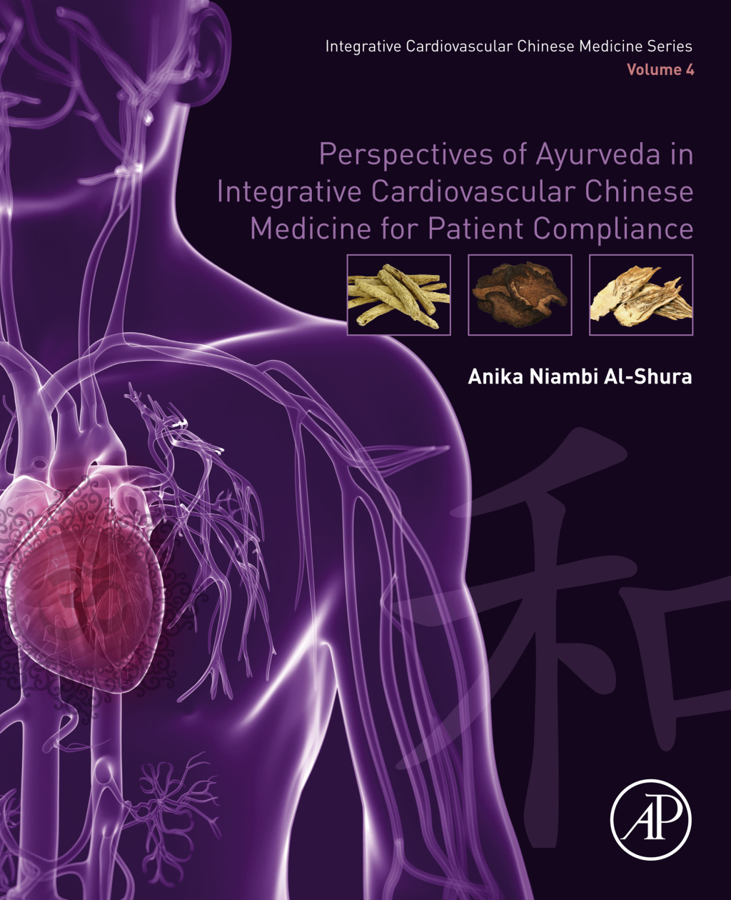 Perspectives of Ayurveda in Integrative Cardiovascular Chinese Medicine for Patient Compliance Volume 4  â€“ PDF/EPUB Version Downloadable