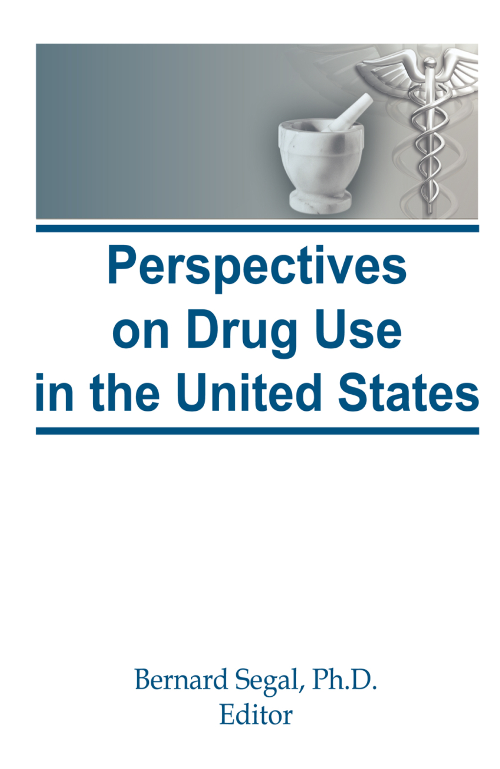 Perspectives on Drug Use in the United States 1st Edition â€“ PDF/EPUB Version Downloadable