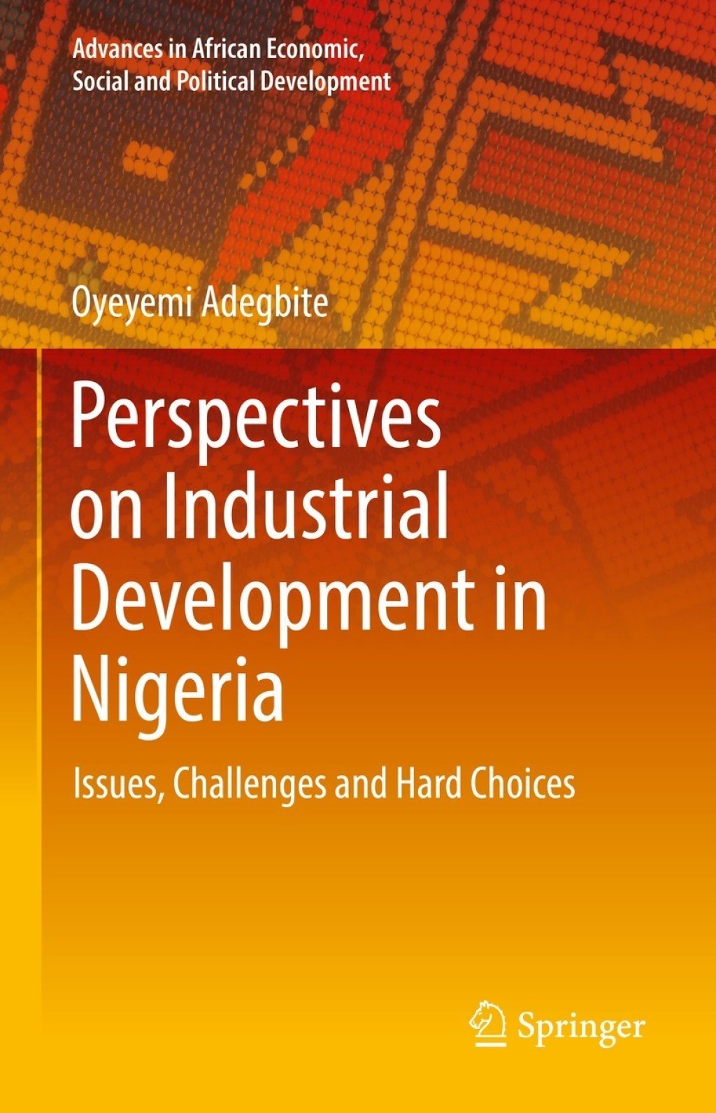 Perspectives on Industrial Development in Nigeria Issues, Challenges and Hard Choices  â€“ PDF/EPUB Version Downloadable
