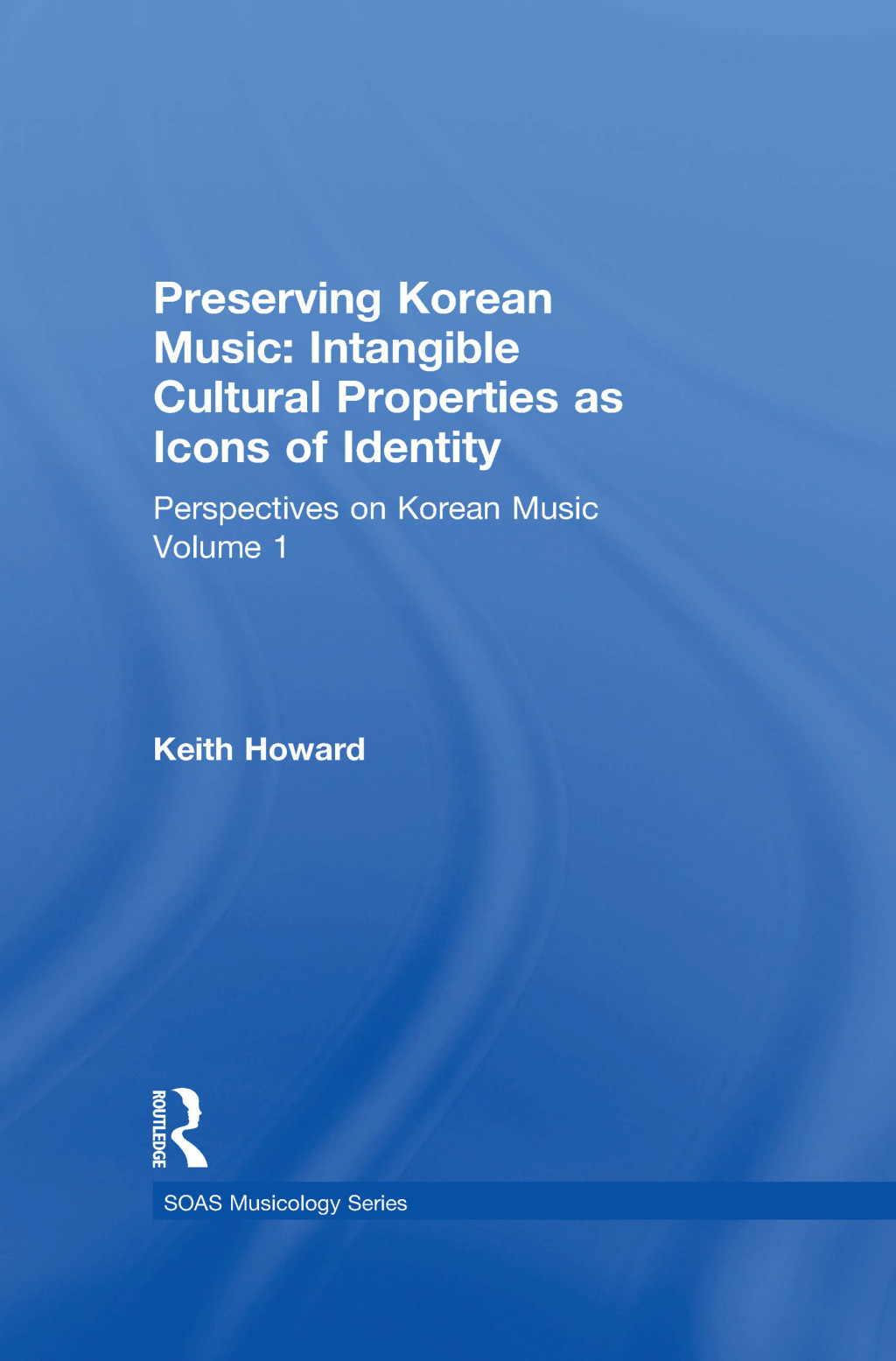 Perspectives on Korean Music Volume 1: Preserving Korean Music: Intangible Cultural Properties as Icons of Identity 1st Edition â€“ PDF/EPUB Version Downloadable