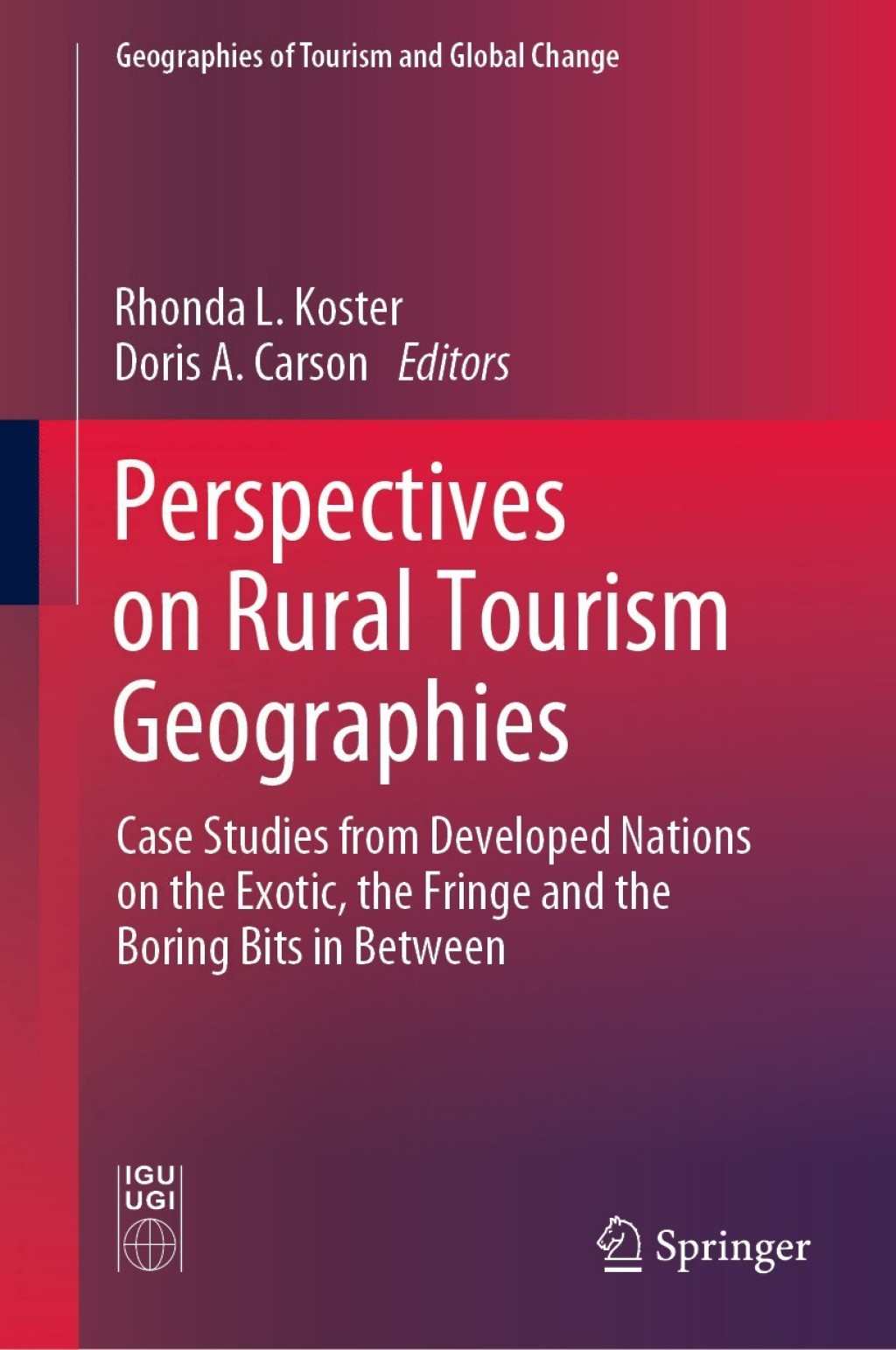 Perspectives on Rural Tourism Geographies Case Studies from Developed Nations on the Exotic, the Fringe and the Boring Bits in Between  â€“ PDF/EPUB Version Downloadable