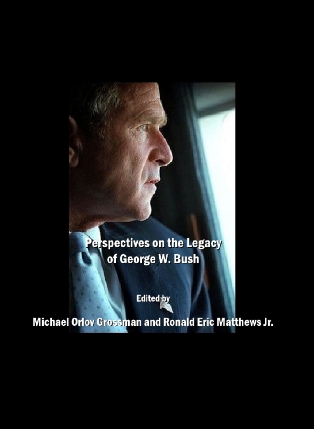 Perspectives on the Legacy of George W. Bush 1st Edition â€“ PDF/EPUB Version Downloadable