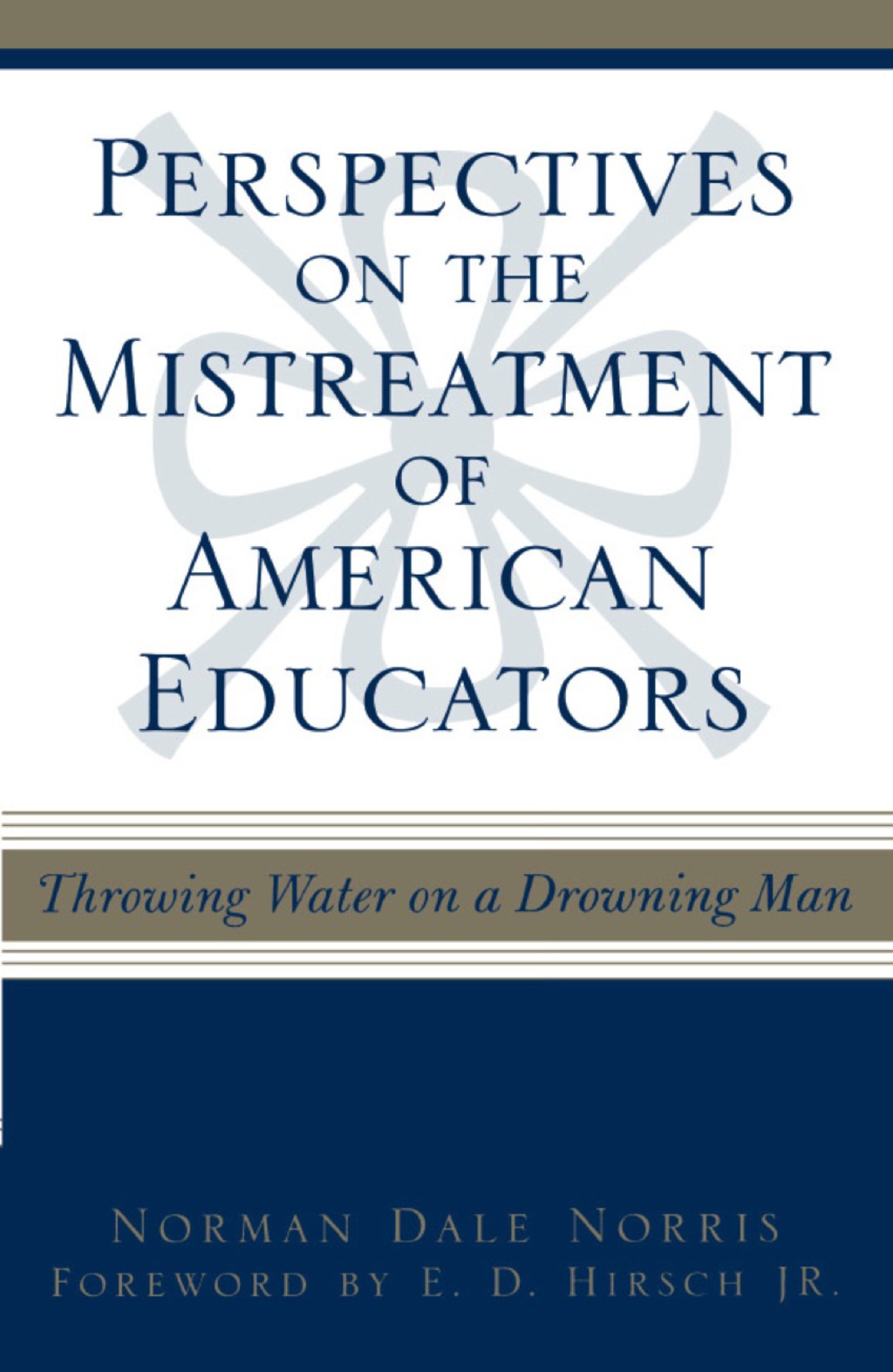 Perspectives on the Mistreatment of American Educators Throwing Water on a Drowning Man 1st Edition â€“ PDF/EPUB Version Downloadable
