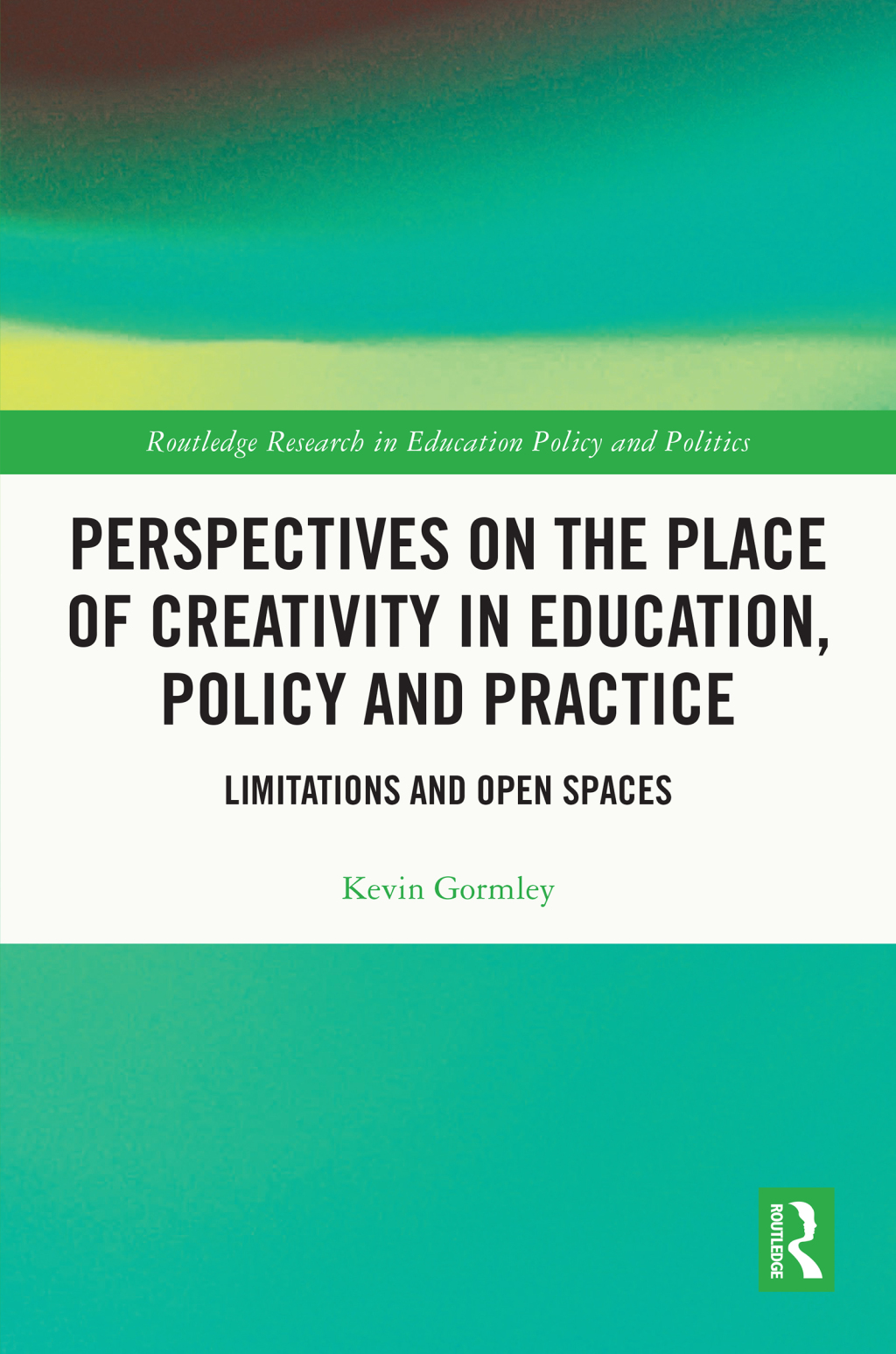 Perspectives on the Place of Creativity in Education, Policy and Practice Limitations and Open Spaces 1st Edition â€“ PDF/EPUB Version Downloadable