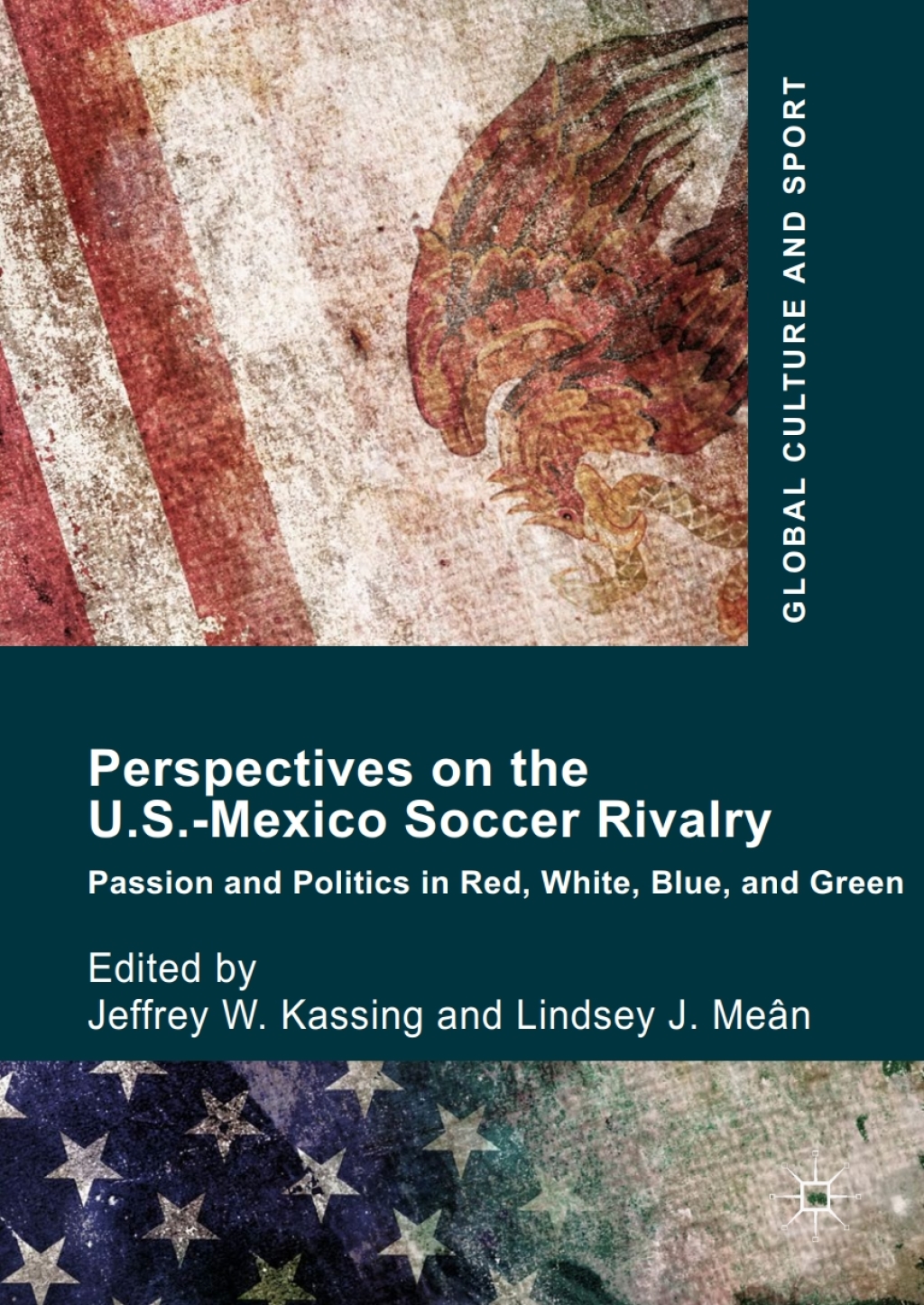 Perspectives on the U.S.-Mexico Soccer Rivalry Passion and Politics in Red, White, Blue, and Green  â€“ PDF/EPUB Version Downloadable