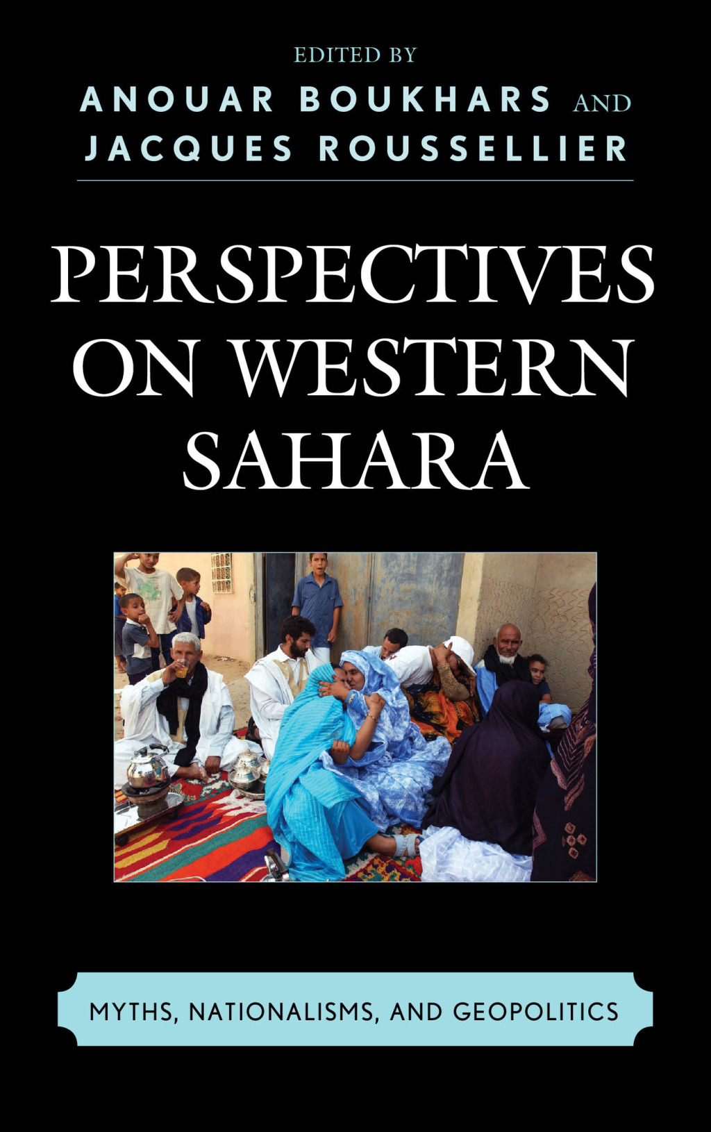 Perspectives on Western Sahara Myths, Nationalisms, and Geopolitics 1st Edition â€“ PDF/EPUB Version Downloadable