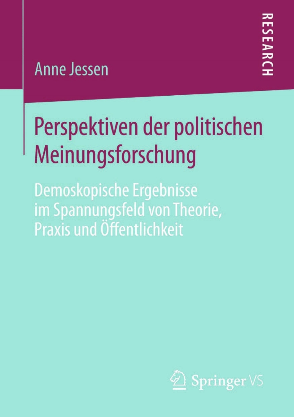 Perspektiven der politischen Meinungsforschung Demoskopische Ergebnisse im Spannungsfeld von Theorie, Praxis und Ã–ffentlichkeit  â€“ PDF/EPUB Version Downloadable