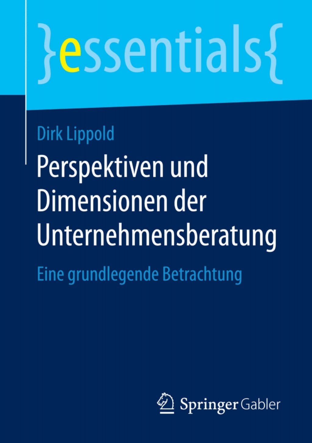 Perspektiven und Dimensionen der Unternehmensberatung Eine grundlegende Betrachtung - (PDF/EPUB Version)