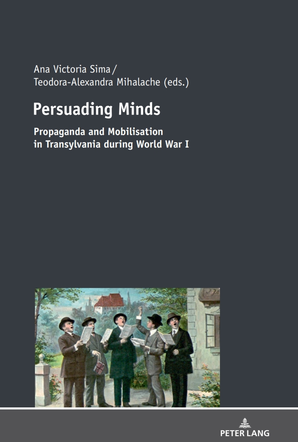 Persuading Minds Propaganda and Mobilisation in Transylvania during World War I 1st Edition â€“ PDF/EPUB Version Downloadable
