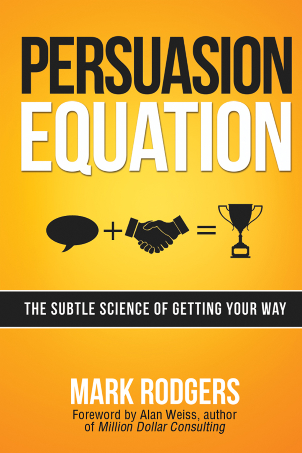 Persuasion Equation The Subtle Science of Getting Your Way 1st Edition - (PDF/EPUB Version)