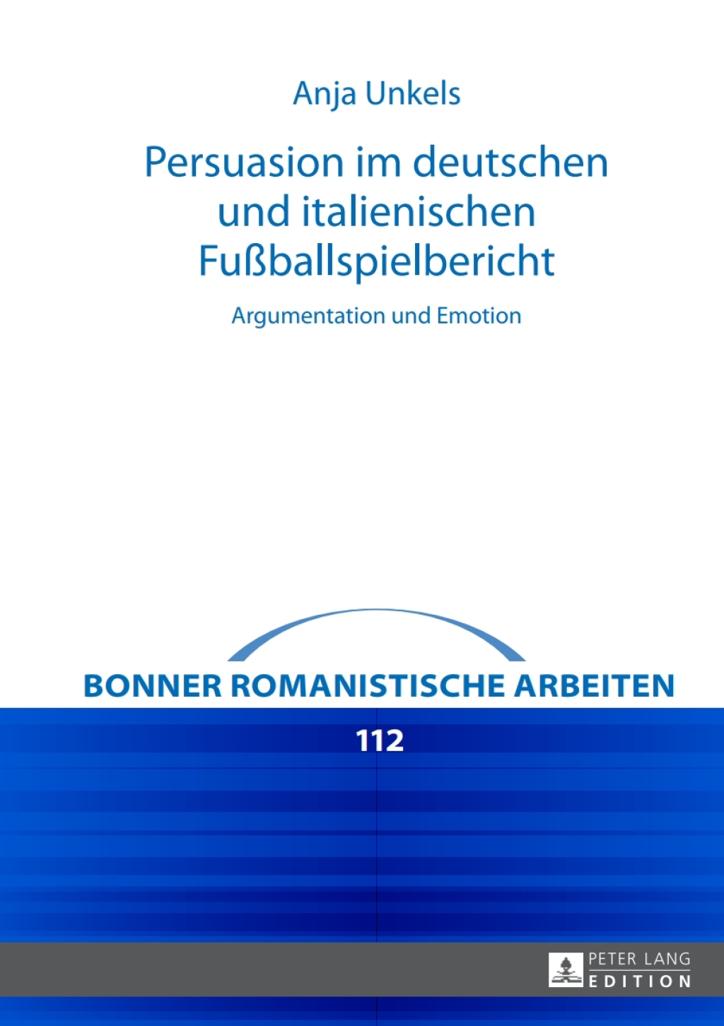 Persuasion im deutschen und italienischen FuÃŸballspielbericht Argumentation und Emotion 1st Edition â€“ PDF/EPUB Version Downloadable