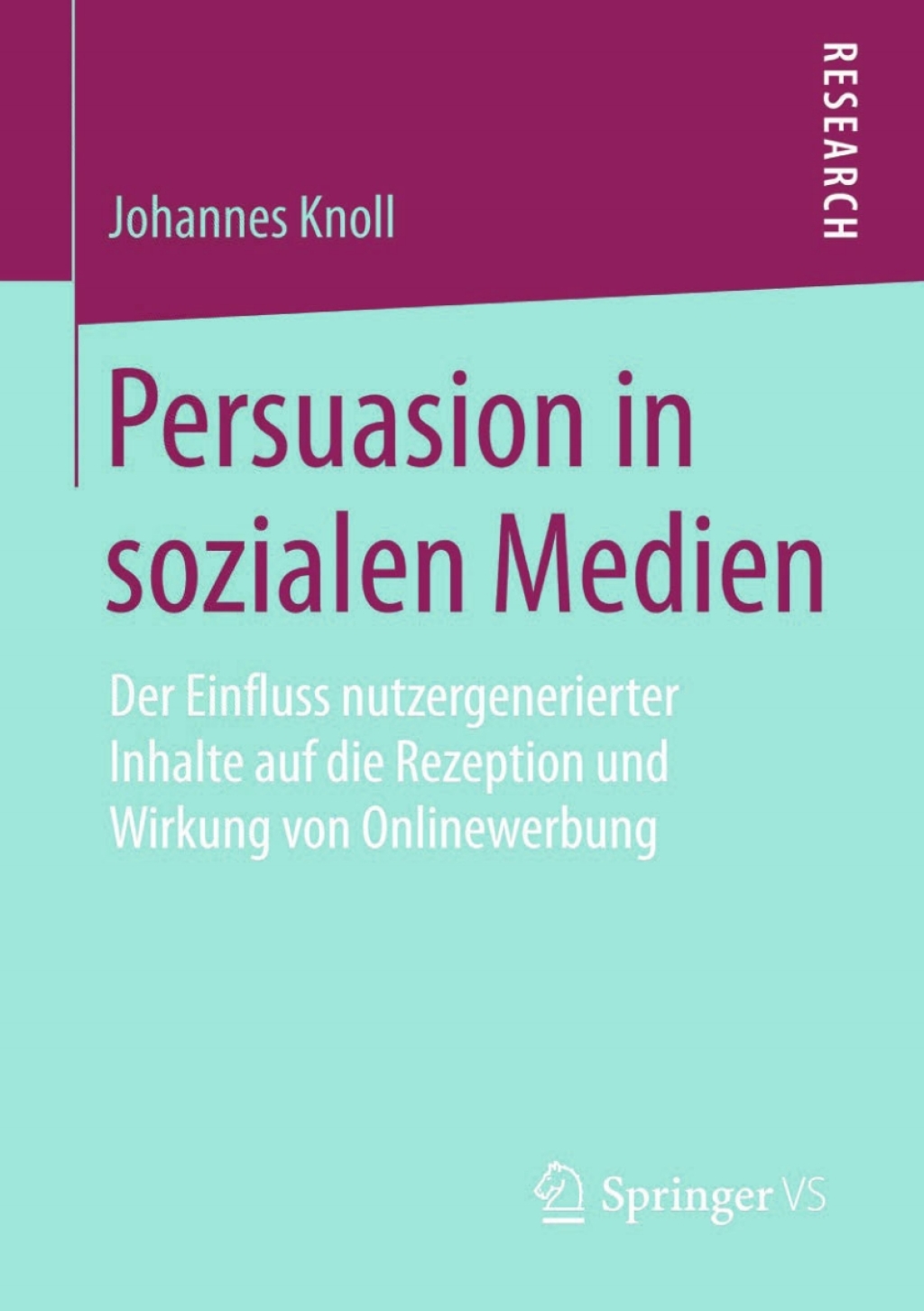 Persuasion in sozialen Medien Der Einfluss nutzergenerierter Inhalte auf die Rezeption und Wirkung von Onlinewerbung  â€“ PDF/EPUB Version Downloadable