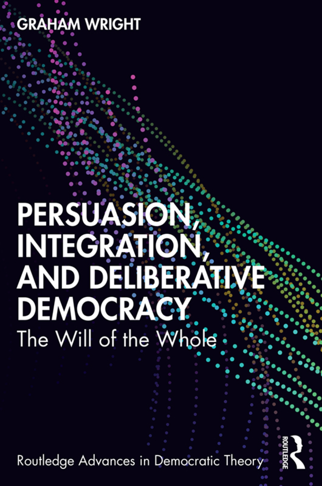 Persuasion, Integration, and Deliberative Democracy The Will of the Whole 1st Edition â€“ PDF/EPUB Version Downloadable