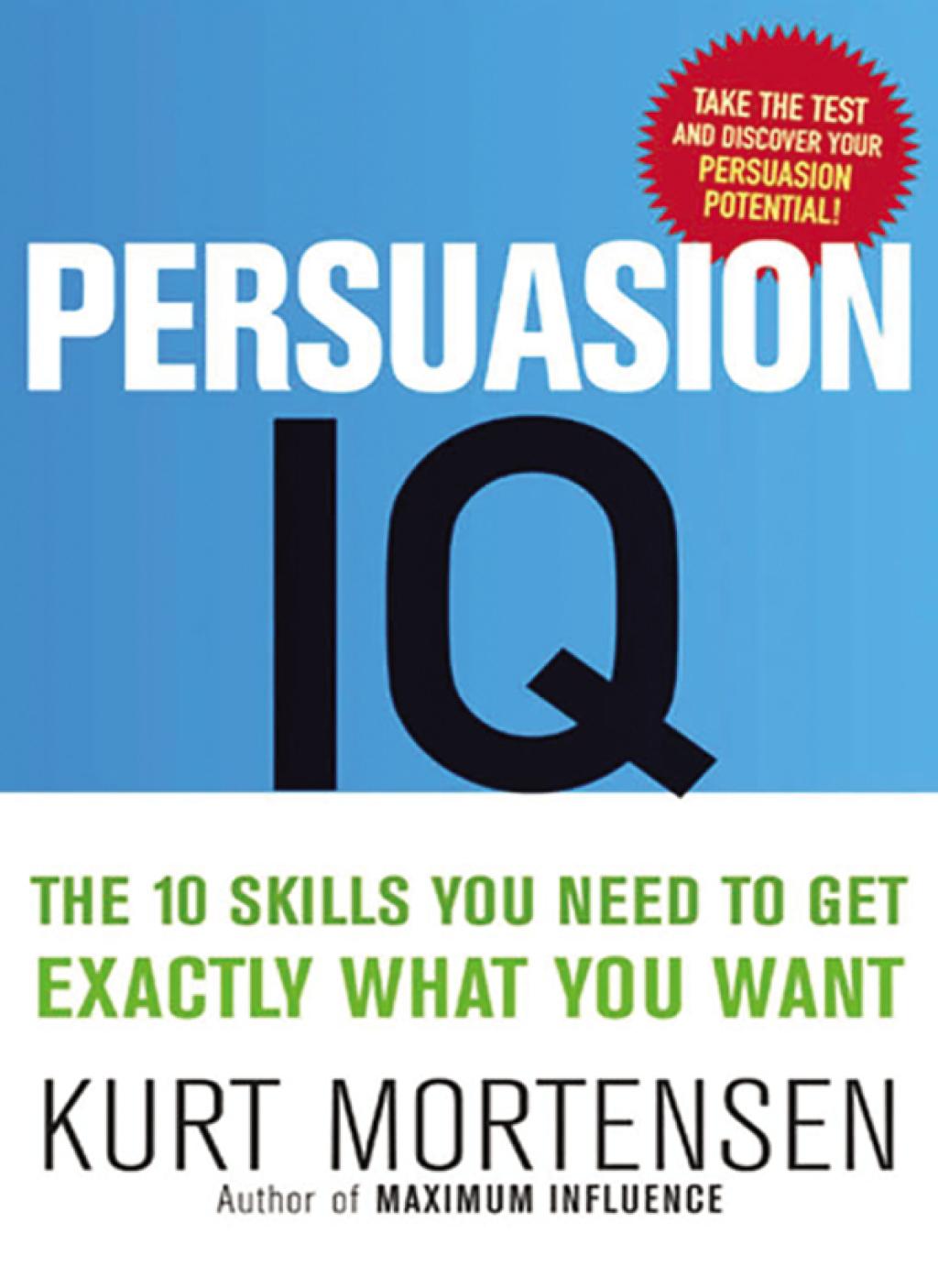 Persuasion IQ The 10 Skills You Need to Get Exactly What You Want 1st Edition - (PDF/EPUB Version)