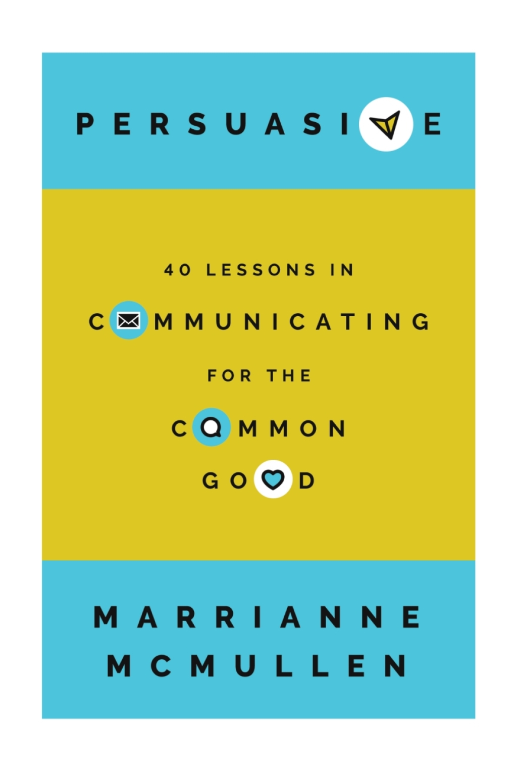 Persuasive 40 Lessons in Communicating for the Common Good - (PDF/EPUB Version)