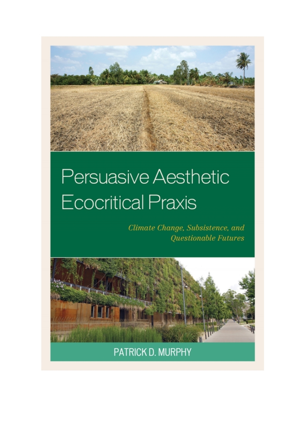 Persuasive Aesthetic Ecocritical Praxis Climate Change, Subsistence, and Questionable Futures 1st Edition â€“ PDF/EPUB Version Downloadable