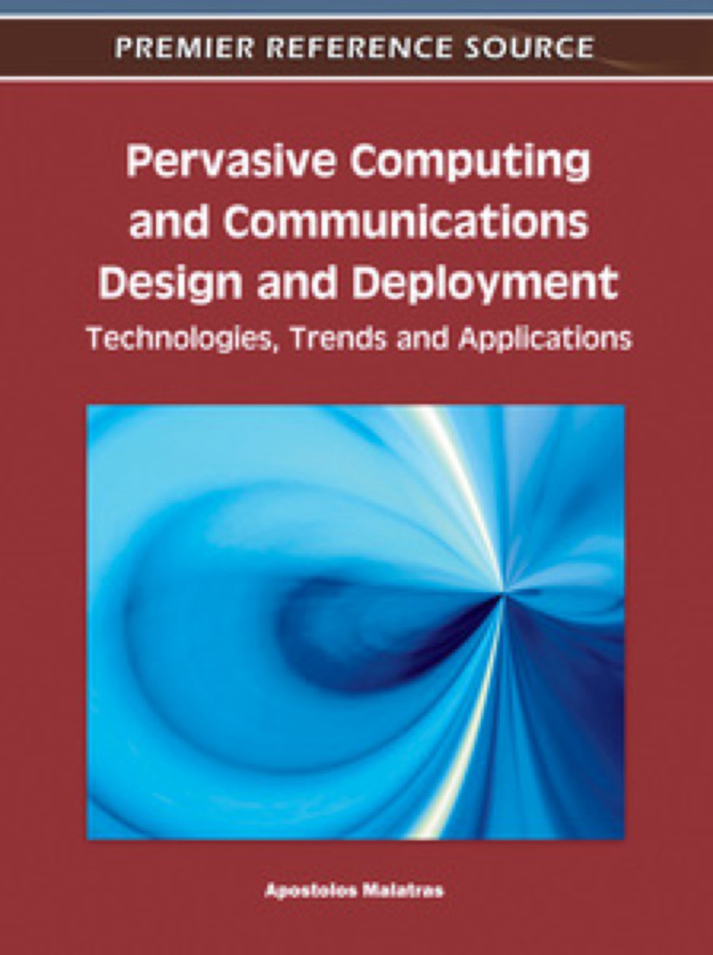 Pervasive Computing and Communications Design and Deployment: Technologies, Trends and Applications Technologies, Trends and Applications  â€“ PDF/EPUB Version Downloadable