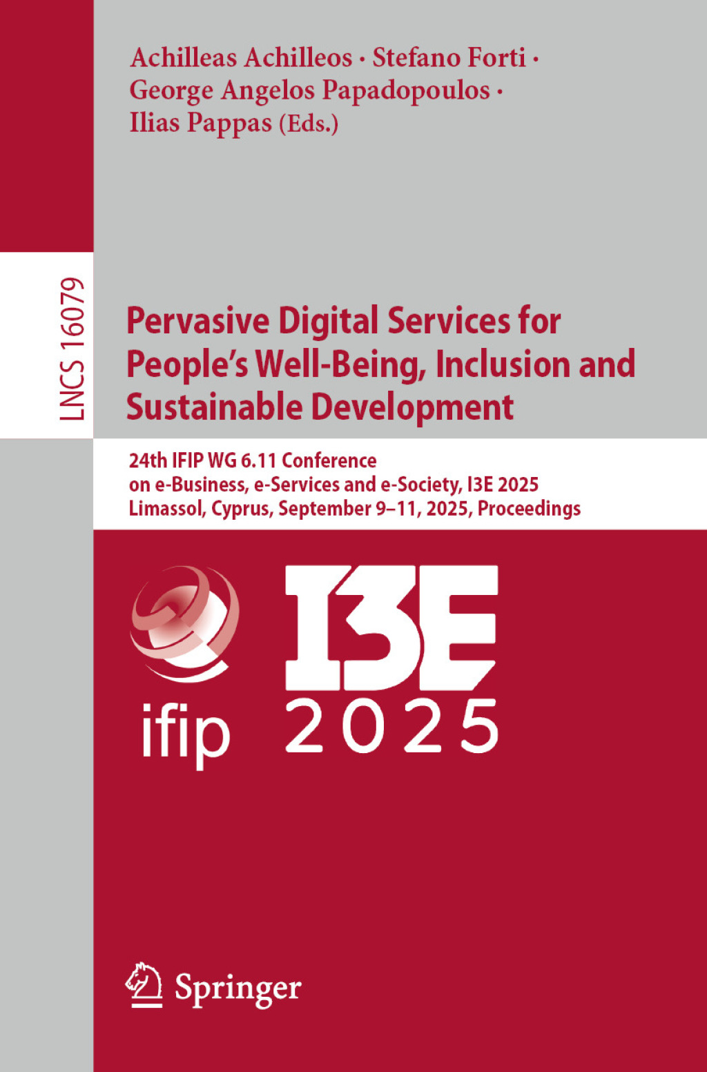 Pervasive Digital Services for Peopleâ€™s Well-Being, Inclusion and Sustainable Development 24th IFIP WG 6.11 Conference on e-Business, e-Services and e-Society, I3E 2025, Limassol, Cyprus, September 9â€“11, 2025, Proceedings  â€“ PDF/EPUB Version Downloadable