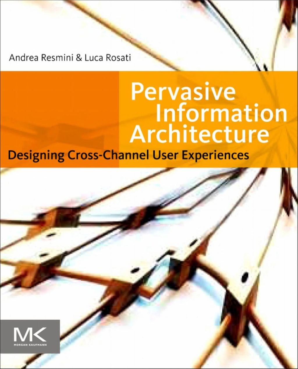Pervasive Information Architecture: Designing Cross-Channel User Experiences  â€“ PDF/EPUB Version Downloadable