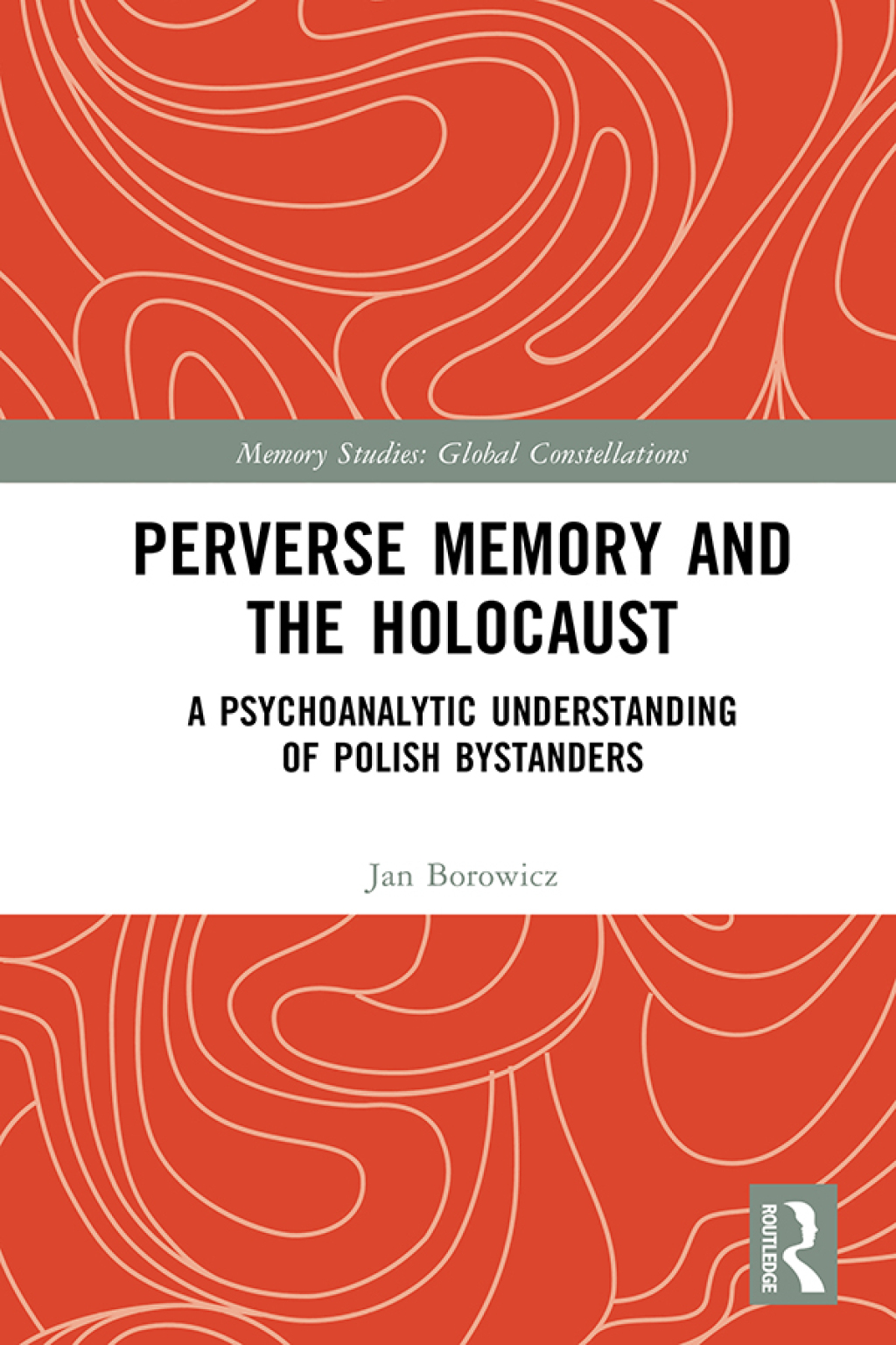 Perverse Memory and the Holocaust A Psychoanalytic Understanding of Polish Bystanders 1st Edition â€“ PDF/EPUB Version Downloadable