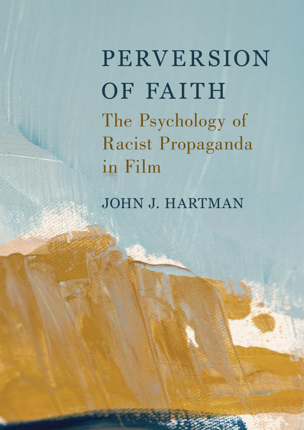 Perversion of Faith The Psychology of Racist Propaganda in Film 1st Edition â€“ PDF/EPUB Version Downloadable